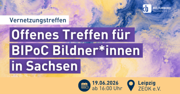 Offenes Vernetzungstreffen für BIPoC Bildner*innen in Sachsen